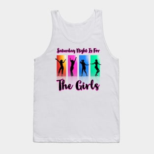 Saturday Night is for the girls Tank Top